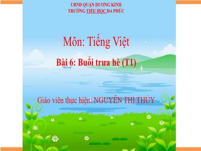 Bài giảng Tiếng Việt 1 - Bài 6: Buổi trưa hè (Tiết 1)(Nguyễn Thị Thủy)