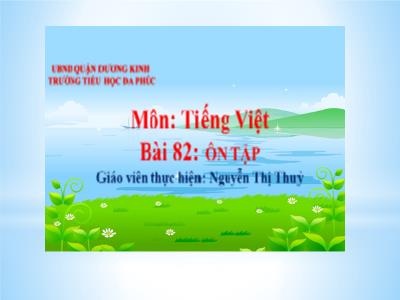 Bài giảng Tiếng Việt 1 - Bài 82: Ôn tập (Nguyễn Thị Thủy)