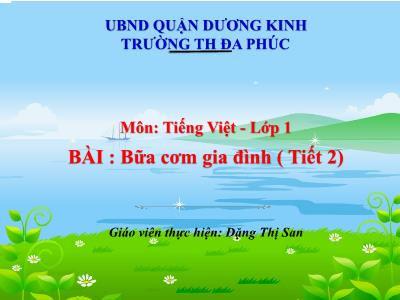 Bài giảng Tiếng Việt 1 - Bài: Bữa cơm gia đình (Tiết 2)(Đặng Thị San)