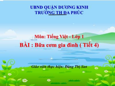 Bài giảng Tiếng Việt 1 - Bài: Bữa cơm gia đình (Tiết 4)(Đặng Thị San)