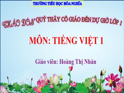 Bài giảng Tiếng Việt 1 - Bài: Ôn tập chủ đề Mái ấm gia đình (Hoàng Thị Nhàn)