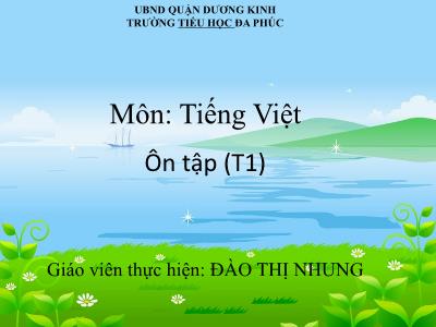 Bài giảng Tiếng Việt 1 - Bài: Ôn tập (Tiết 1)(Đào Thị Nhung)