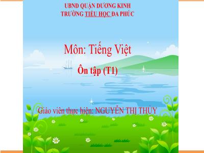 Bài giảng Tiếng Việt 1 - Bài: Ôn tập (Tiết 1)(Nguyễn Thị Thủy)