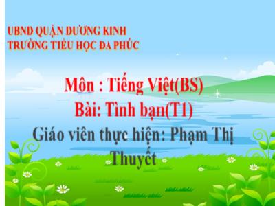 Bài giảng Tiếng Việt 1 - Bài: Tình bạn (Tiết 2)(Phạm Thị Thuyết)