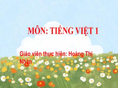 Bài giảng Tiếng Việt 1 - Chủ đề 4, Bài 4: Nếu không may bị lạc (Tiết 1)(Hoàng Thị Nhàn)
