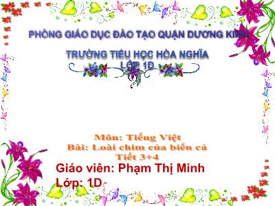 Bài giảng Tiếng Việt 1 - Chủ đề 6, Bài 1: Loài chim của biển cả (Tiết 3+4)(Phạm Thị Minh)