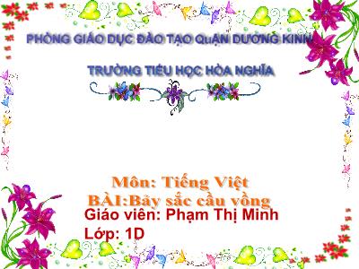 Bài giảng Tiếng Việt 1 - Chủ đề 6, Bài 2: Bảy sắc cầu vồng (Tiết 2)(Phạm Thị Minh)