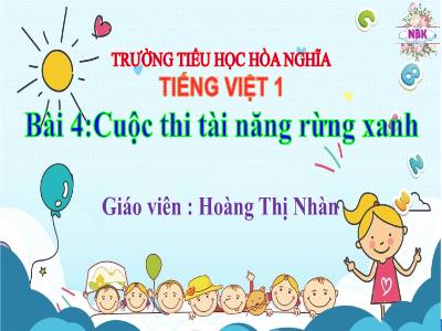 Bài giảng Tiếng Việt 1 - Chủ đề 6, Bài 4: Cuộc thi tài năng rừng xanh (Tiết 3)(Hoàng Thị Nhàn)