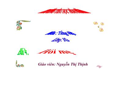 Bài giảng Tiếng Việt 1 - Chủ đề 7, Bài 4: Hỏi mẹ (Nguyễn Thị Thịnh)