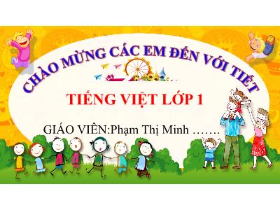 Bài giảng Tiếng Việt 1 - Chủ đề 7, Bài 5: Những cánh cò (Phạm Thị Minh)