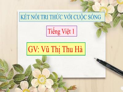 Bài giảng Tiếng Việt 1 (Kết nối tri thức) - Bài 71: ươc ươt (Vũ Thị Thu Hà)