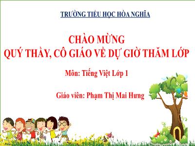 Bài giảng Tiếng Việt 1 (Tập 1) - Bài 14: Ch ch Kh kh (Tiết 1)(Phạm Thị Mai Hưng)