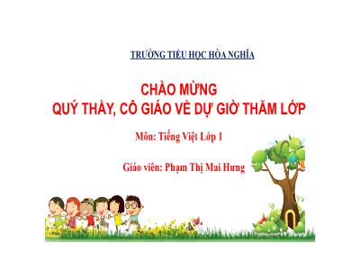 Bài giảng Tiếng Việt 1 (Tập 1) - Bài 33: en ên in un (Tiết 2)(Phạm Thị Mai Hưng)