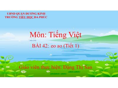 Bài giảng Tiếng Việt 1 - Tuần 10, Bài 42: eo ao (Tiết 1)(Đặng Thị San)
