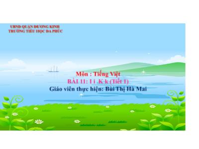 Bài giảng Tiếng Việt 1 - Tuần 4, Bài 11: I i K k (Tiết 1)(Bùi Thị Hà Mai)