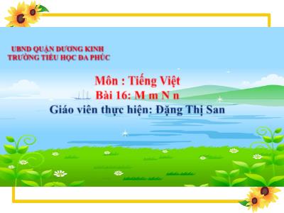 Bài giảng Tiếng Việt 1 - Tuần 5, Bài 16: M m N n (Đặng Thị San)