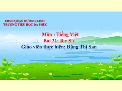 Bài giảng Tiếng Việt 1 - Tuần 6, Bài 21: R r S s (Đặng Thị San)