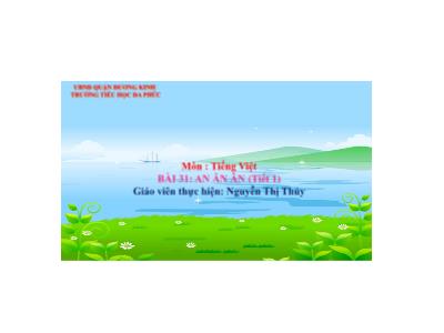 Bài giảng Tiếng Việt 1 - Tuần 8, Bài 31: an ăn ân (Tiết 1)(Nguyễn Thị Thủy)