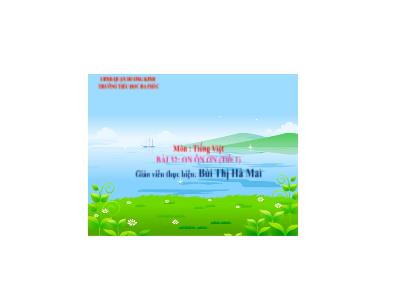Bài giảng Tiếng Việt 1 - Tuần 8, Bài 32: on ôn ơn (Tiết 1)(Bùi Thị Hà Mai)
