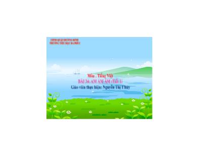 Bài giảng Tiếng Việt 1 - Tuần 8, Bài 34: Am ăm âm (Tiết 1)(Nguyễn Thị Thủy)