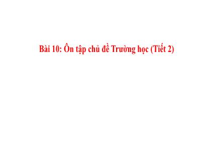 Bài giảng TNXH 1 (Kết nối tri thức) - Bài 9: Ôn tập chủ đề trường học (Tiết 2)