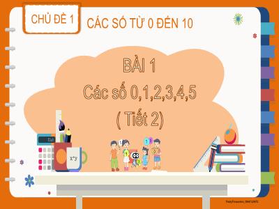 Bài giảng Toán 1 - Bài 1: Các số 0, 1 2, 3, 4, 5 ( Tiết 2)