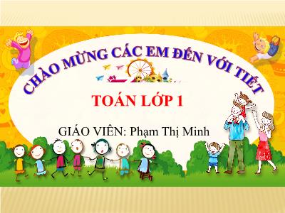 Bài giảng Toán 1 - Bài 10: Phép cộng trong phạm vi 10 (Tiết 5)(Phạm Thị Minh)