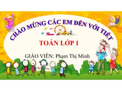 Bài giảng Toán 1 - Bài 10: Phép cộng trong phạm vi 10 (Tiết 6)(Phạm Thị Minh)