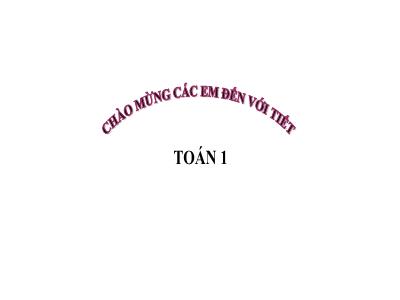 Bài giảng Toán 1 - Bài 2: Các số 6, 7, 8, 9, 10 (Tiết 3)