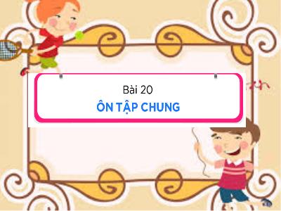 Bài giảng Toán 1 - Bài 20: Ôn tập chung (Trang 112)