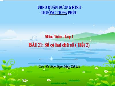 Bài giảng Toán 1 - Bài 21: Số có hai chữ số (Tiết 2)(Đặng Thị San)