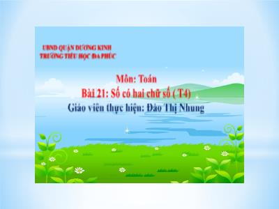 Bài giảng Toán 1 - Bài 21: Số có hai chữ số (Tiết 4)(Đào Thị Nhung)
