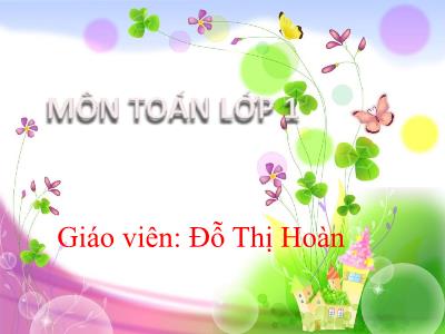 Bài giảng Toán 1 - Bài 22: So sánh số có hai chữ số (Tiết 3)(Đỗ Thị Hoàn)