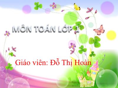 Bài giảng Toán 1 - Bài 24: Luyện tập chung (Đỗ Thị Hoàn)