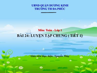 Bài giảng Toán 1 - Bài 24: Luyện tập chung (Tiết 1)(Nguyễn Thị Thủy)