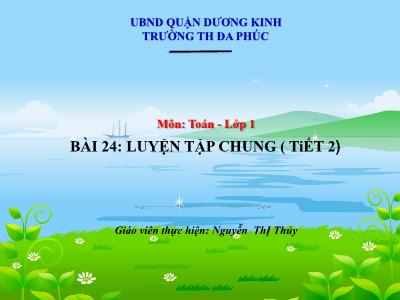 Bài giảng Toán 1 - Bài 24: Luyện tập chung (Tiết 2)(Nguyễn Thị Thủy)