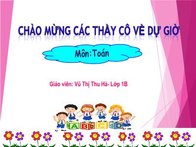 Bài giảng Toán 1 - Bài 28: Luyện tập chung (Trang 40)(Vũ Thị Thu Hà)