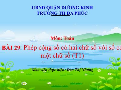 Bài giảng Toán 1 - Bài 29: Phép cộng số có hai chữ số với số có một chữ số (Tiết 1)(Đào Thị Nhung)
