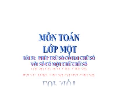 Bài giảng Toán 1 - Bài 31: Phép trừ số có hai chữ số với số có một chữ số (Tiết 3)
