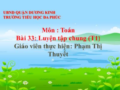 Bài giảng Toán 1 - Bài 33: Luyện tập chung (Tiết 1)(Phạm Thị Thuyết)