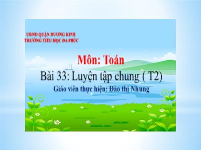 Bài giảng Toán 1 - Bài 33: Luyện tập chung (Tiết 2)(Đào Thị Nhung)