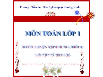 Bài giảng Toán 1 - Bài 33: Luyện tập chung (Tiết 4)(Vũ Thị Thu Hà)