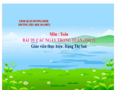 Bài giảng Toán 1 - Bài 35: Các ngày trong tuần (Tiết 2)(Đặng Thị San)