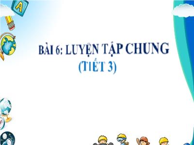 Bài giảng Toán 1 - Bài 6: Luyện tập chung (Tiết 3)