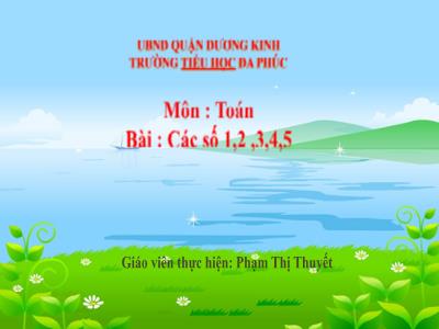 Bài giảng Toán 1 - Tuần 1, Bài: Các số 1, 2, 3, 4, 5 (Phạm Thị Thuyết)