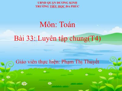 Bài giảng Toán 1 - Tuần 30, Bài 33: Luyên tập chung (Tiết 4)(Phạm Thị Thuyết)