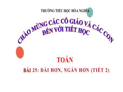 Bài giảng Toán Lớp 1 - Bài 25: Dài hơn, ngắn hơn (Tiết 2)
