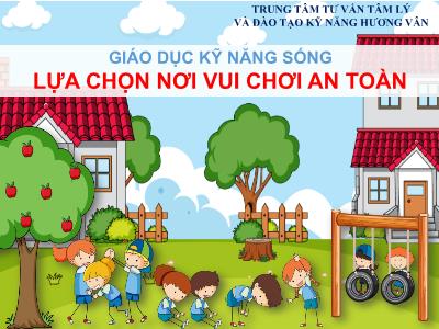 Bài giảng Đạo đức 1 - Bài: Lựa chọn nơi vui chơi an toàn