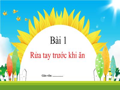 Bài giảng Tiếng Việt 1 (Kết nối tri thức) - Bài 1: Rửa tay trước khi ăn