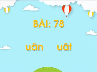 Bài giảng Tiếng Việt 1 (Kết nối tri thức) - Bài 78: Uân uât